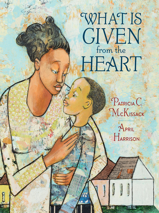 Title details for What Is Given from the Heart by Patricia C. McKissack - Wait list